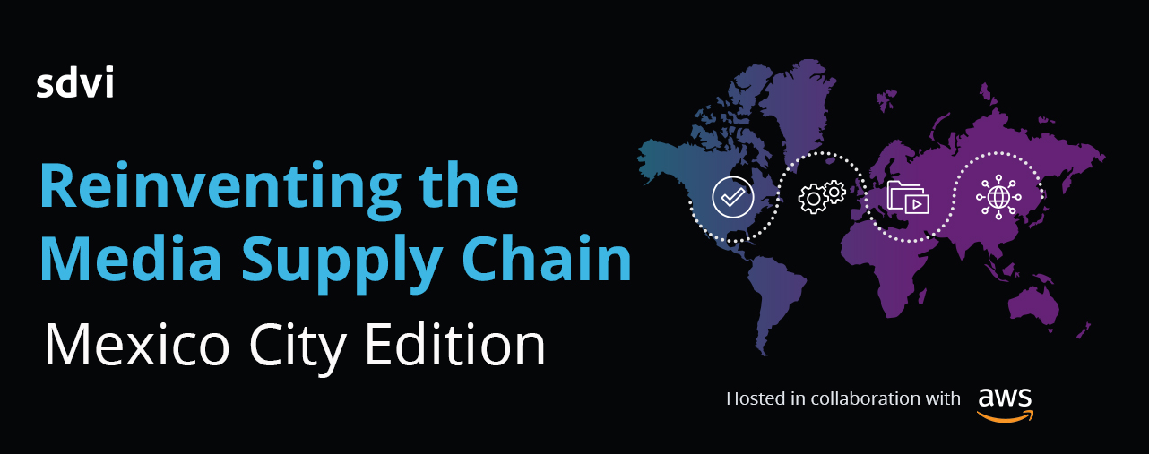 map of the world in gradient colors with icons overlaying it, sdvi logo, title text reads "reinventing the media supply chain", subtitle text reads" Mexico City Edition, hosted in collaboration with AWS"
